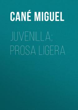 Juvenilla; Prosa ligera - Cané Miguel 
