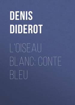 L'oiseau blanc: conte bleu - Dénis Diderot 