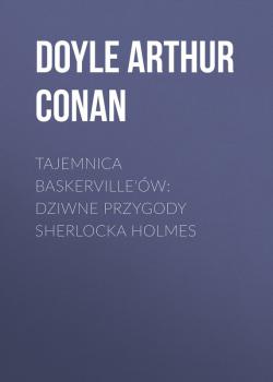 Tajemnica Baskerville'ów: dziwne przygody Sherlocka Holmes - Doyle Arthur Conan 