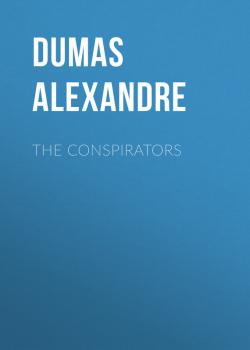 The Conspirators - Dumas Alexandre 