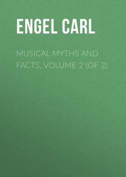 Musical Myths and Facts, Volume 2 (of 2) - Engel Carl 