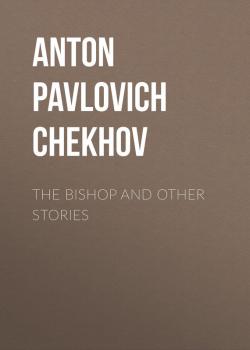 The Bishop and Other Stories - Anton Pavlovich Chekhov 