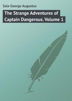 The Strange Adventures of Captain Dangerous. Volume 1 - Sala George Augustus 