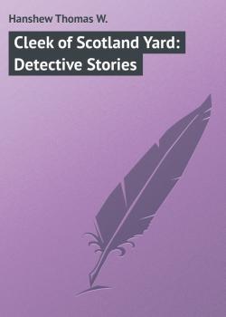 Cleek of Scotland Yard: Detective Stories - Hanshew Thomas W. 