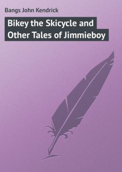 Bikey the Skicycle and Other Tales of Jimmieboy - Bangs John Kendrick 