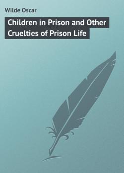 Children in Prison and Other Cruelties of Prison Life - Wilde Oscar 