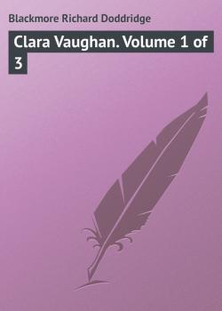 Clara Vaughan. Volume 1 of 3 - Blackmore Richard Doddridge 