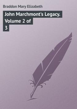 John Marchmont's Legacy. Volume 2 of 3 - Braddon Mary Elizabeth 