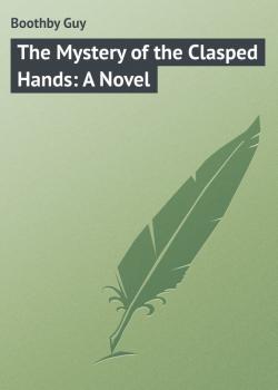 The Mystery of the Clasped Hands: A Novel - Boothby Guy 