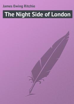 The Night Side of London - James Ewing Ritchie 