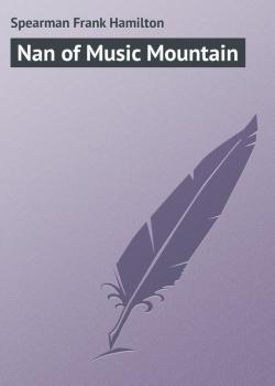 Nan of Music Mountain - Spearman Frank Hamilton 