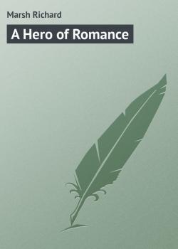 A Hero of Romance - Marsh Richard 
