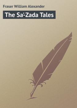 The Sa'-Zada Tales - Fraser William Alexander 