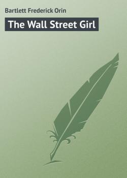 The Wall Street Girl - Bartlett Frederick Orin 