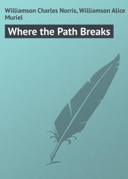 Where the Path Breaks - Williamson Charles Norris 
