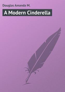 A Modern Cinderella - Douglas Amanda M. 