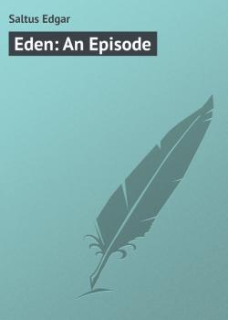 Eden: An Episode - Saltus Edgar 