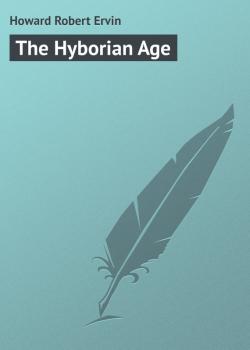 The Hyborian Age - Howard Robert Ervin 