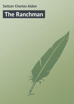 The Ranchman - Seltzer Charles Alden 