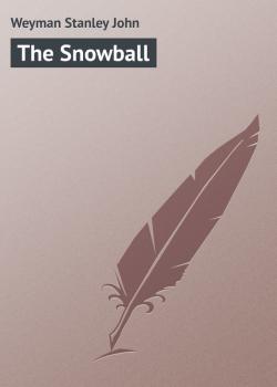 The Snowball - Weyman Stanley John 