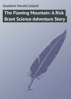The Flaming Mountain: A Rick Brant Science-Adventure Story - Goodwin Harold Leland 