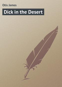 Dick in the Desert - Otis James 
