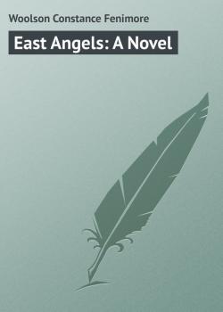 East Angels: A Novel - Woolson Constance Fenimore 