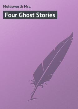 Four Ghost Stories - Molesworth Mrs. 
