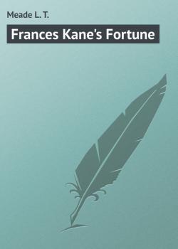 Frances Kane's Fortune - Meade L. T. 