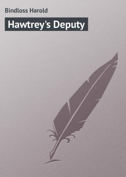 Hawtrey's Deputy - Bindloss Harold 
