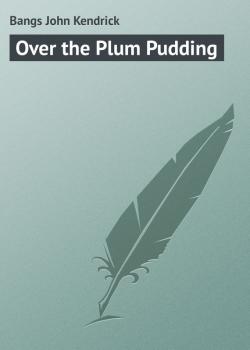Over the Plum Pudding - Bangs John Kendrick 
