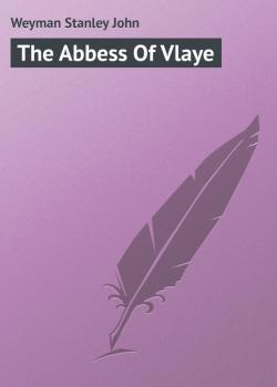 The Abbess Of Vlaye - Weyman Stanley John 