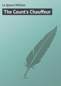 The Count's Chauffeur - Le Queux William 