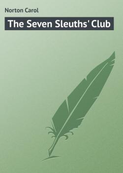The Seven Sleuths' Club - Norton Carol 