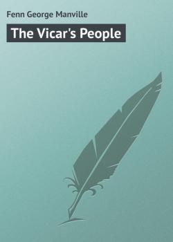 The Vicar's People - Fenn George Manville 