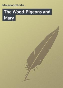 The Wood-Pigeons and Mary - Molesworth Mrs. 