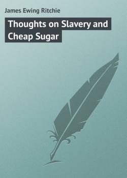 Thoughts on Slavery and Cheap Sugar - James Ewing Ritchie 