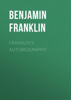 Franklin's Autobiography - Бенджамин Франклин 