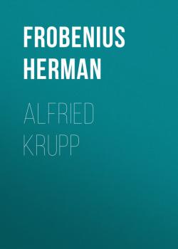 Alfried Krupp - Frobenius Herman 