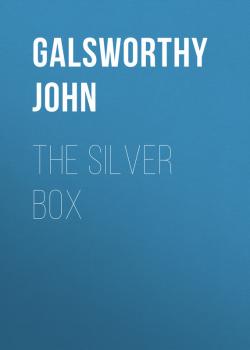 The Silver Box - Galsworthy John 