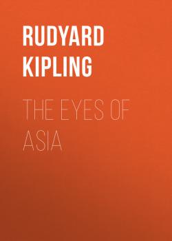 The Eyes of Asia - Rudyard Kipling 