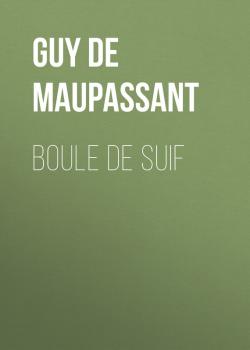 Boule de Suif - Guy de Maupassant 