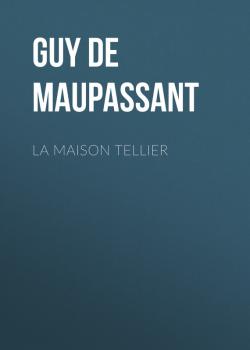 La Maison Tellier - Guy de Maupassant 
