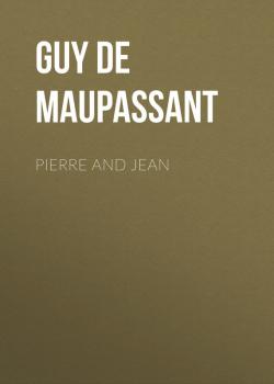 Pierre and Jean - Guy de Maupassant 
