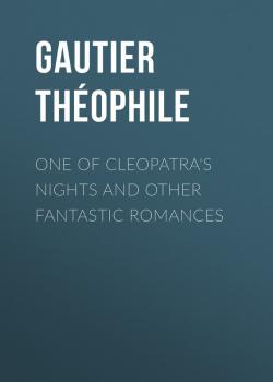 One of Cleopatra's Nights and Other Fantastic Romances - Gautier Théophile 