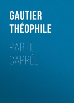 Partie carrée - Gautier Théophile 