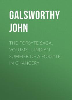 The Forsyte Saga, Volume II. Indian Summer of a Forsyte. In Chancery - Galsworthy John 