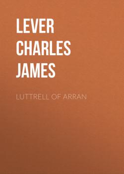 Luttrell Of Arran - Lever Charles James 