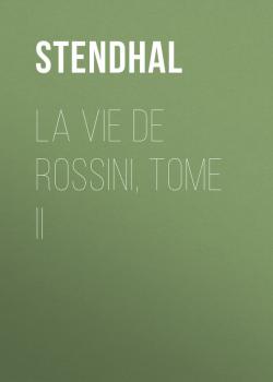 La vie de Rossini, tome II - Stendhal 