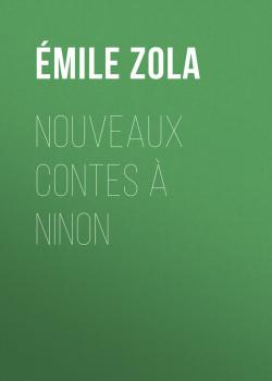Nouveaux Contes à Ninon - Emile Zola 